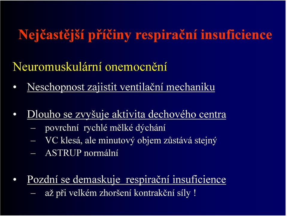 rychlé mělké dýchání VC klesá, ale minutový objem zůstává stejný ASTRUP normální