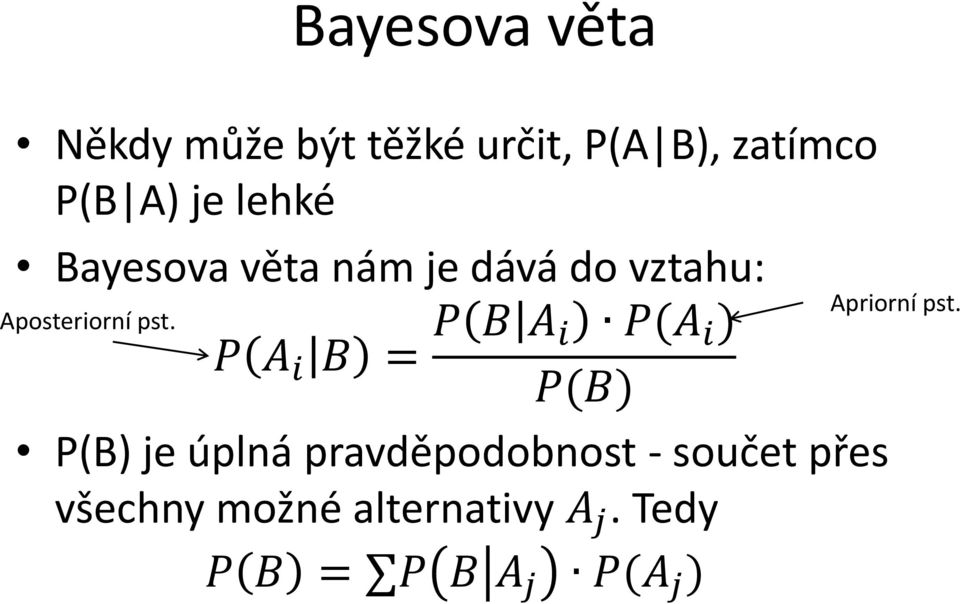 P(B) P(B) je úplná pravděpodobnost - součet přes všechny možné