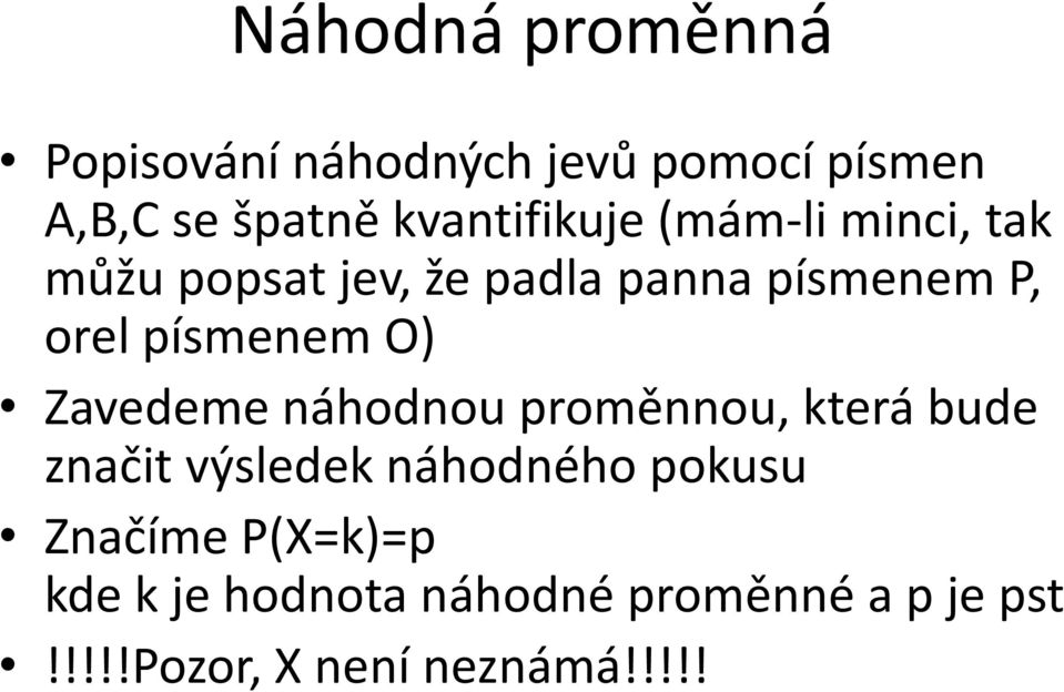 písmenem O) Zavedeme náhodnou proměnnou, která bude značit výsledek náhodného