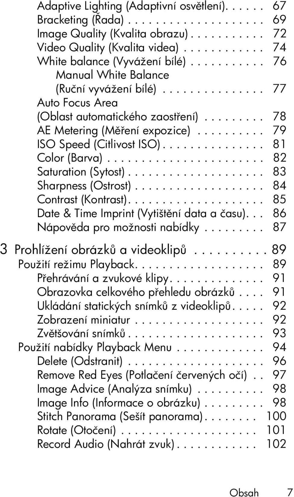 .............. 81 Color (Barva)....................... 82 Saturation (Sytost).................... 83 Sharpness (Ostrost)................... 84 Contrast (Kontrast).