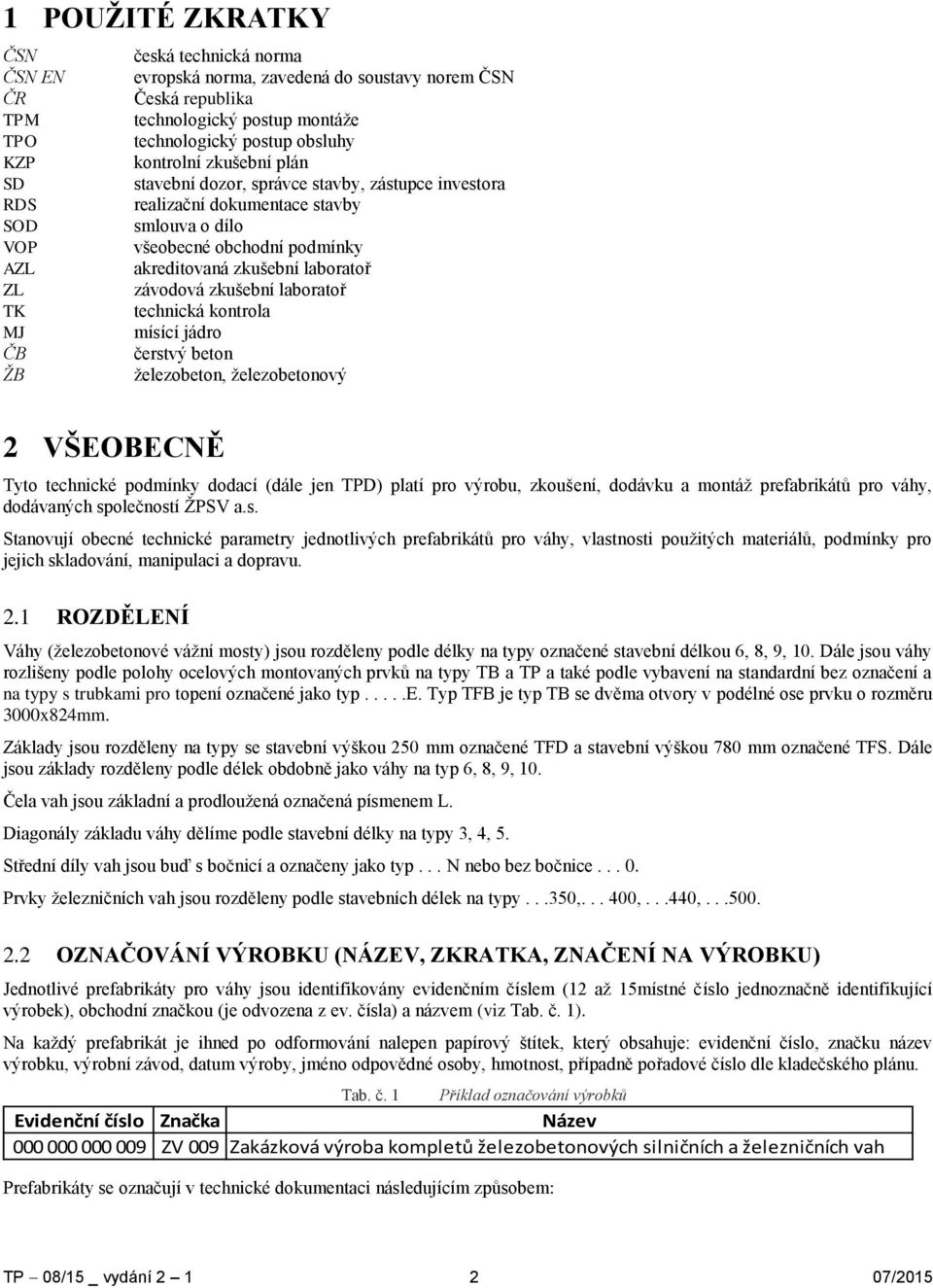 zkušební laboratoř závodová zkušební laboratoř technická kontrola mísící jádro čerstvý beton železobeton, železobetonový Tyto technické podmínky dodací (dále jen TPD) platí pro výrobu, zkoušení,