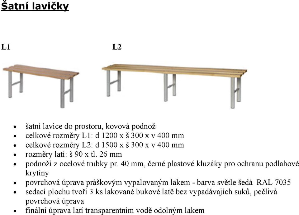 40 mm, černé plastové kluzáky pro ochranu podlahové krytiny povrchová úprava práškovým vypalovaným lakem - barva světle