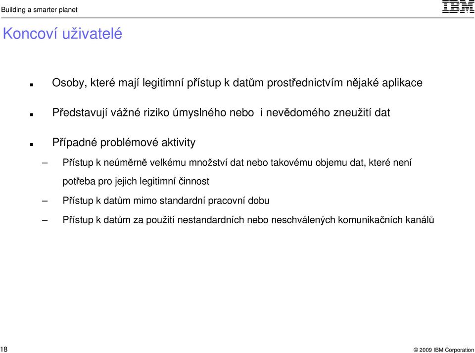 velkému množství dat nebo takovému objemu dat, které není potřeba pro jejich legitimní činnost Přístup k