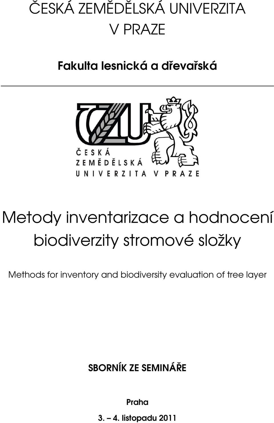 stromové složky Methods for inventory and biodiversity