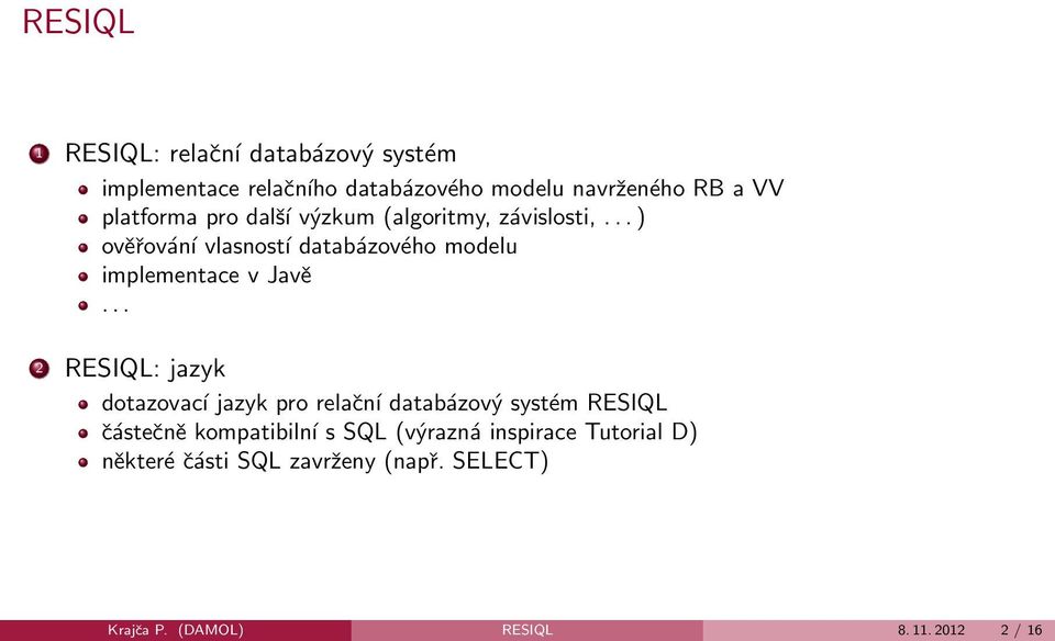 .. ) ověřování vlasností databázového modelu implementace v Javě.