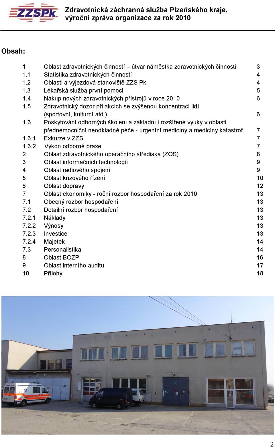 5 Zdravotnický dozor při akcích se zvýšenou koncentrací lidí (sportovní, kulturní atd.) 6 1.