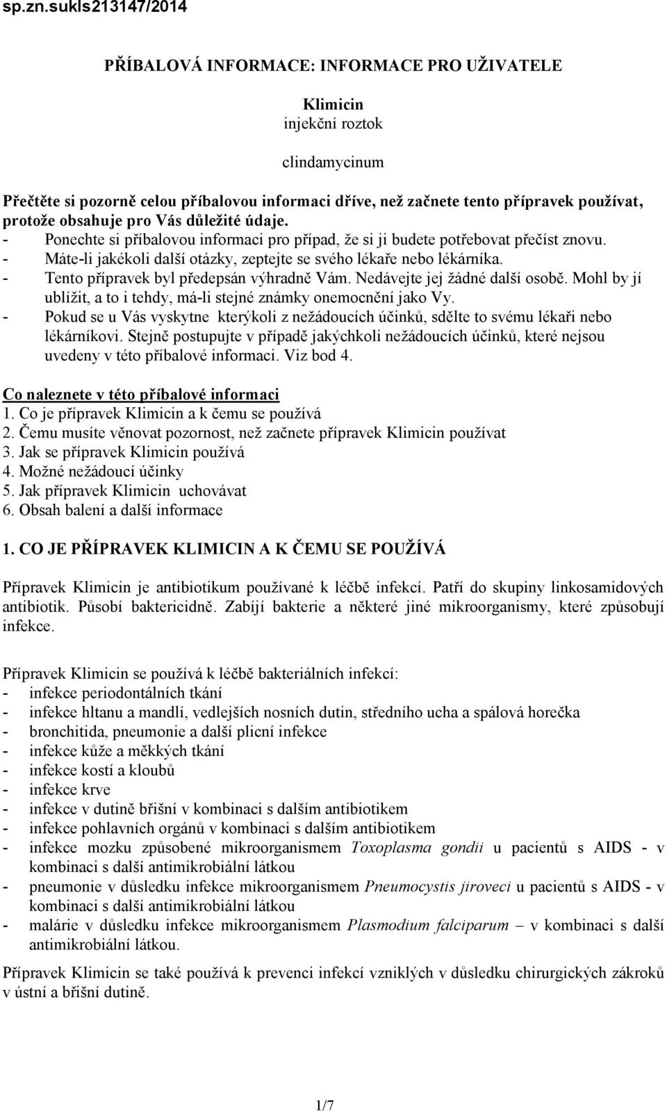 protože obsahuje pro Vás důležité údaje. - Ponechte si příbalovou informaci pro případ, že si ji budete potřebovat přečíst znovu.