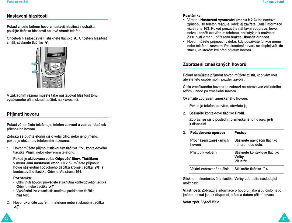 3) lze nastavit způsob, jak telefon reaguje, když jej zavřete. Další informace viz strana 163.