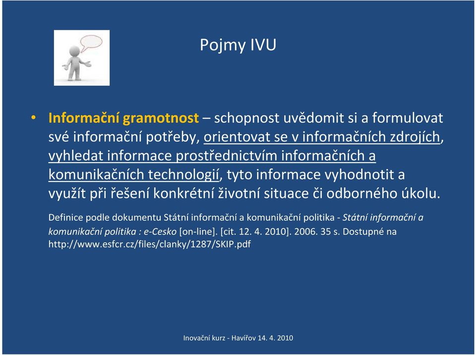 konkrétní životní situace či odborného úkolu.