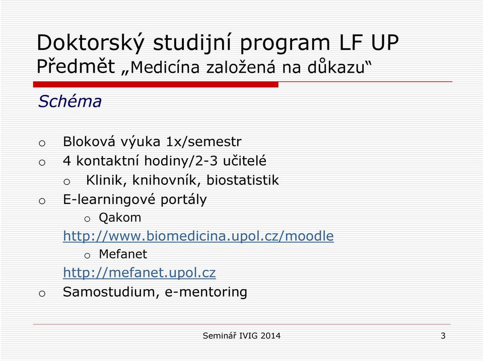 bistatistik E-learningvé prtály Qakm http://www.bimedicina.upl.