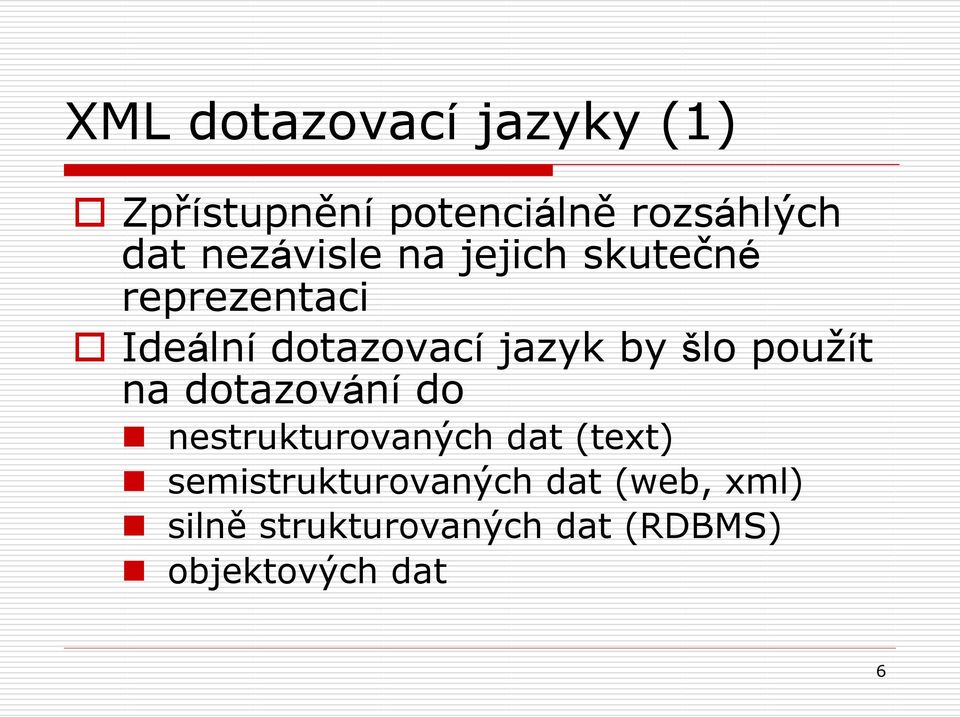 šlo použít na dotazování do nestrukturovaných dat (text)