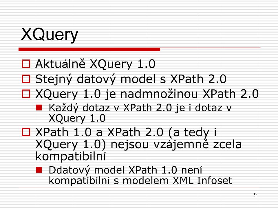 0 je i dotaz v XQuery 1.0 XPath 1.0 a XPath 2.0 (a tedy i XQuery 1.