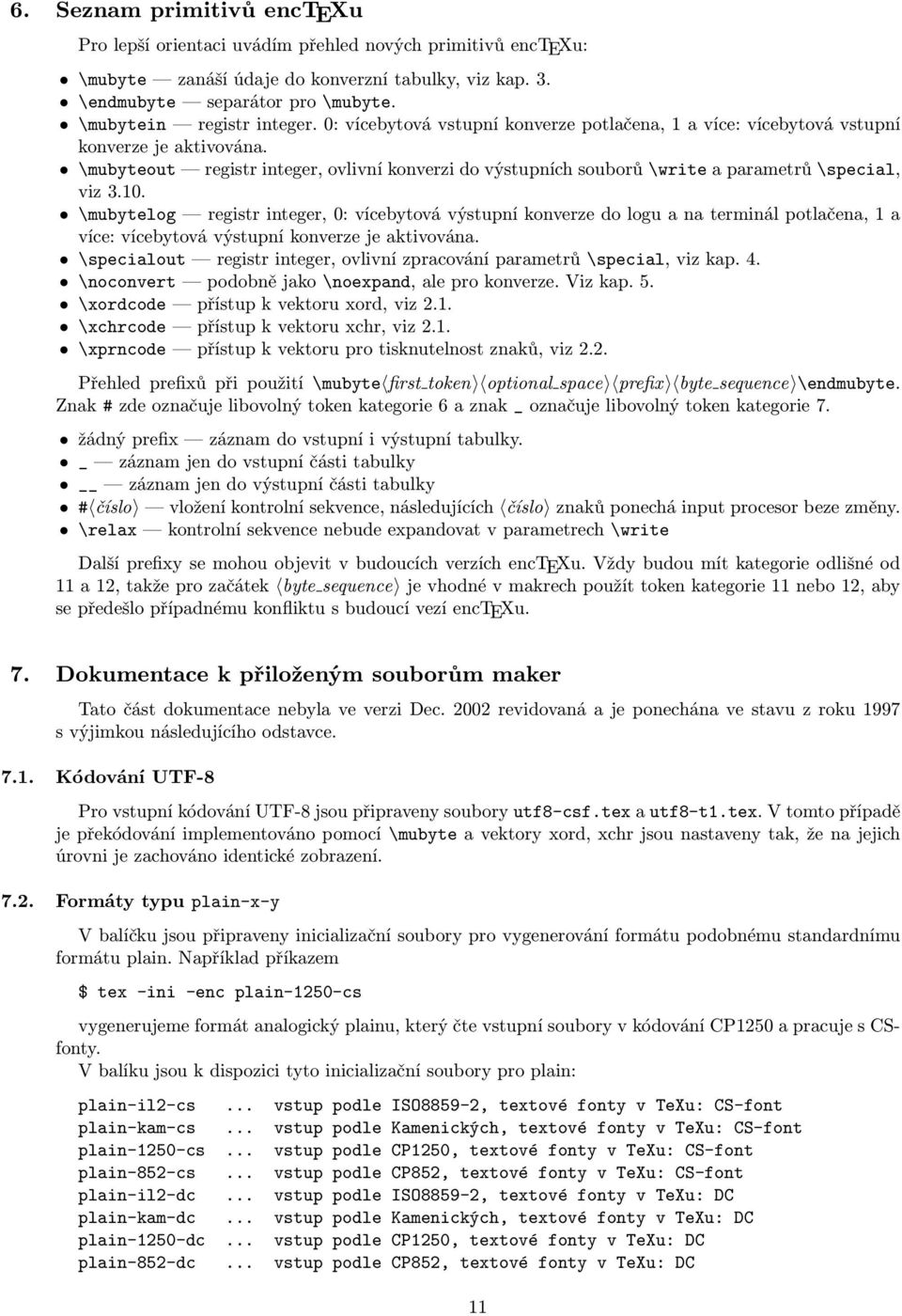 \mubyteout registr integer, ovlivní konverzi do výstupních souborů \write a parametrů \special, viz 3.10.
