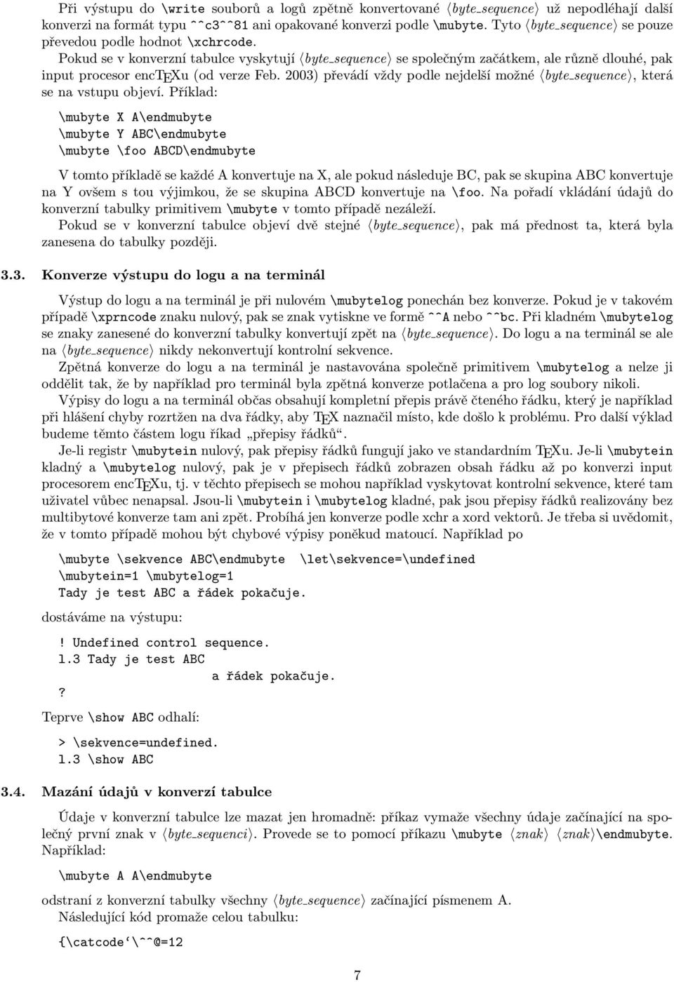 2003) převádí vždy podle nejdelší možné byte sequence, která se na vstupu objeví.