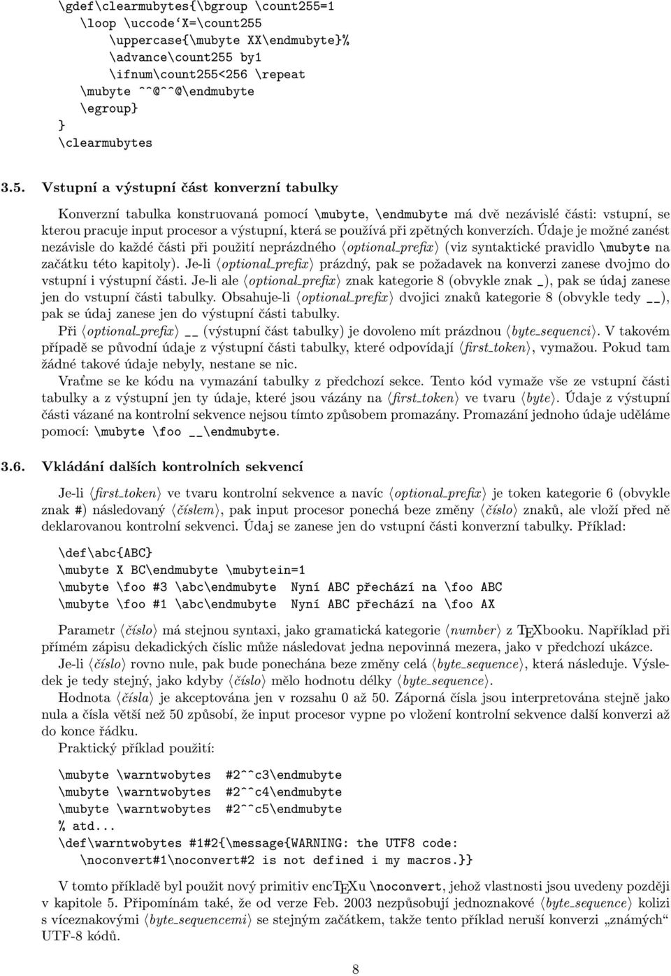 při zpětných konverzích. Údaje je možné zanést nezávisle do každé části při použití neprázdného optional prefix (viz syntaktické pravidlo \mubyte na začátku této kapitoly).