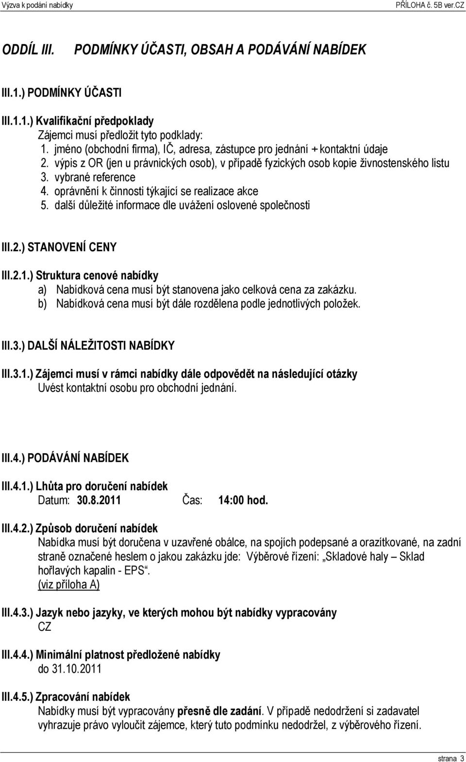 oprávnění k činnosti týkající se realizace akce 5. další důležité informace dle uvážení oslovené společnosti III.2.) STANOVENÍ CENY III.2.1.