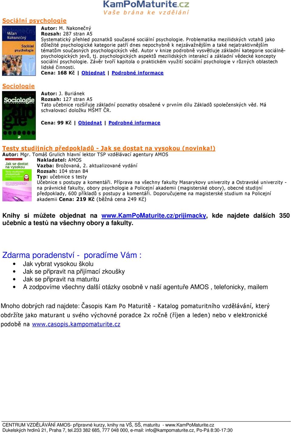 Autor v knize podrobně vysvětluje základní kategorie sociálněpsychologických jevů, tj. psychologických aspektů mezilidských interakcí a základní vědecké koncepty sociální psychologie.