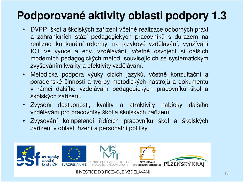 výuce a env. vzdělávání, včetně osvojení si dalších moderních pedagogických metod, souvisejících se systematickým zvyšováním kvality a efektivity vzdělávání.