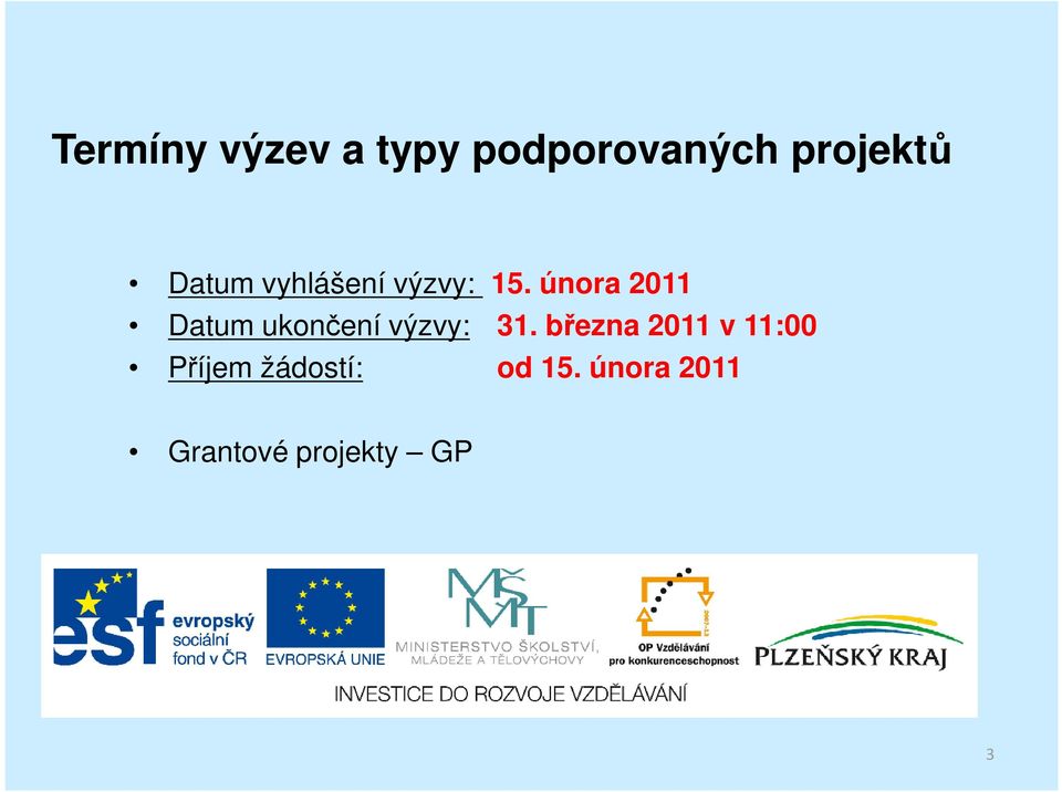 února 2011 Datum ukončení výzvy: 31.