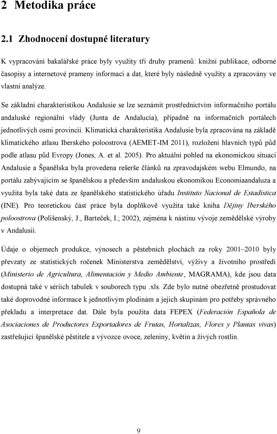 zpracovány ve vlastní analýze.