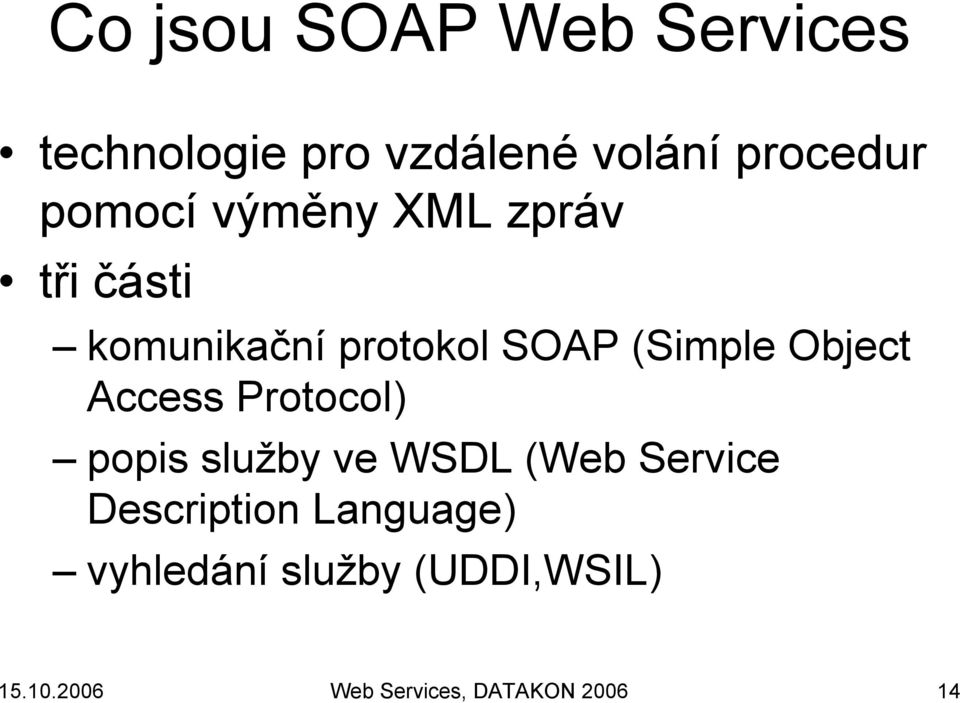 Object Access Protocol) popis služby ve WSDL (Web Service Description