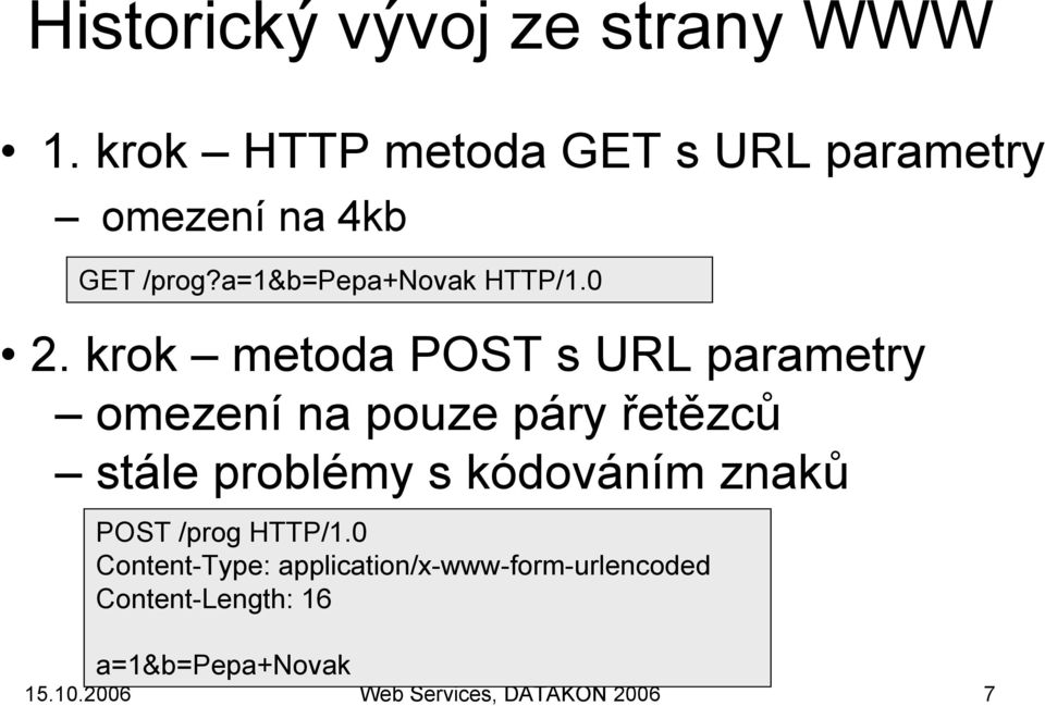 krok metoda POST s URL parametry omezení na pouze páry řetězců stále problémy s kódováním