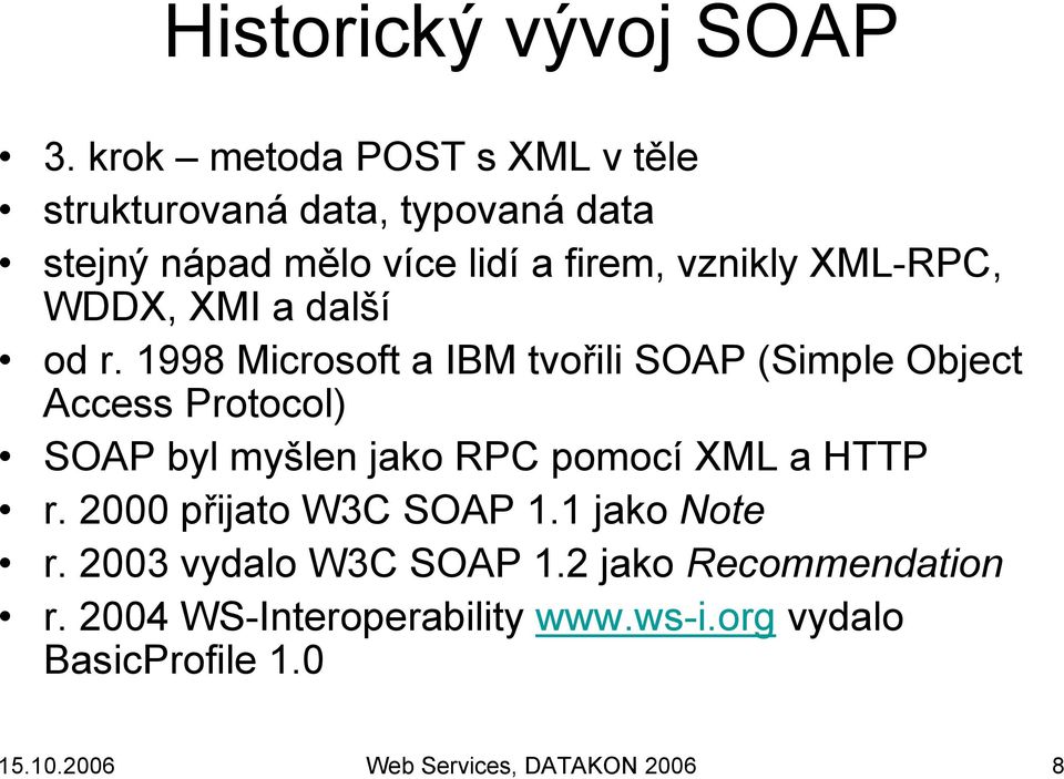 XML-RPC, WDDX, XMI a další od r.