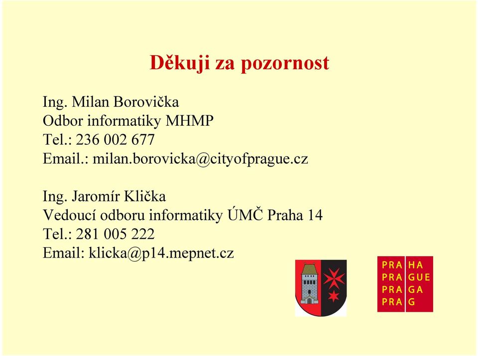 : 236 002 677 Email.: milan.borovicka@cityofprague.