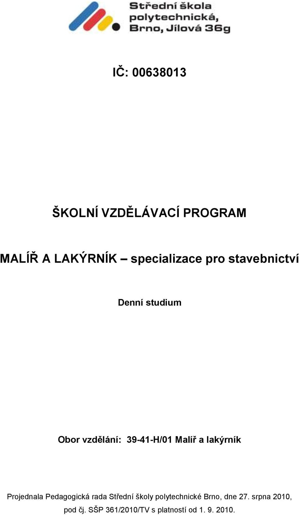 lakýrník Projednala Pedagogická rada Střední školy polytechnické