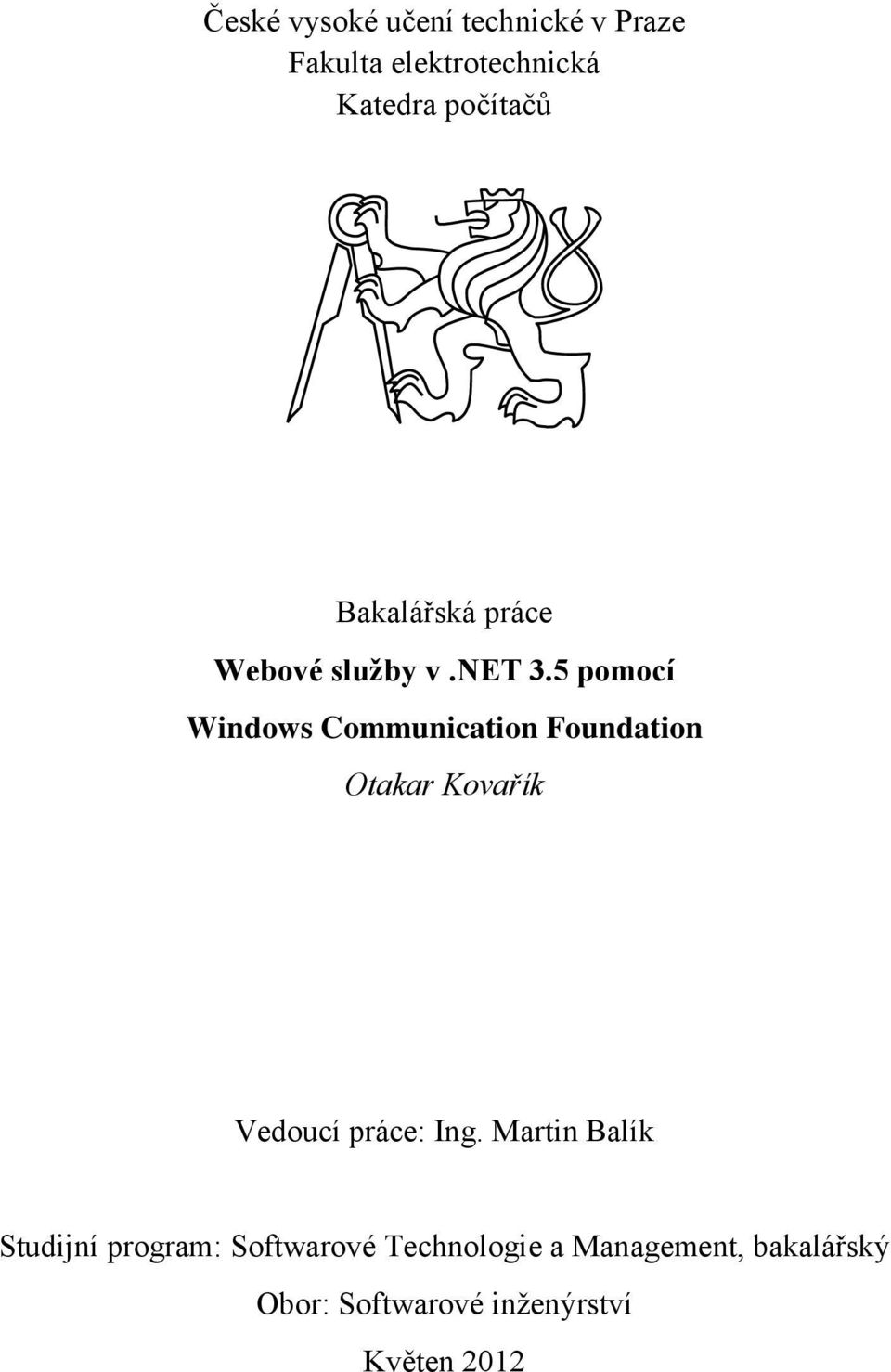 5 pomocí Windows Communication Foundation Otakar Kovařík Vedoucí práce: Ing.