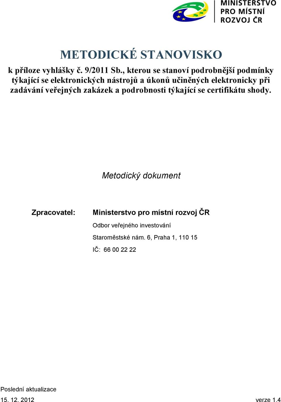 elektronicky při zadávání veřejných zakázek a podrobnosti týkající se certifikátu shody.