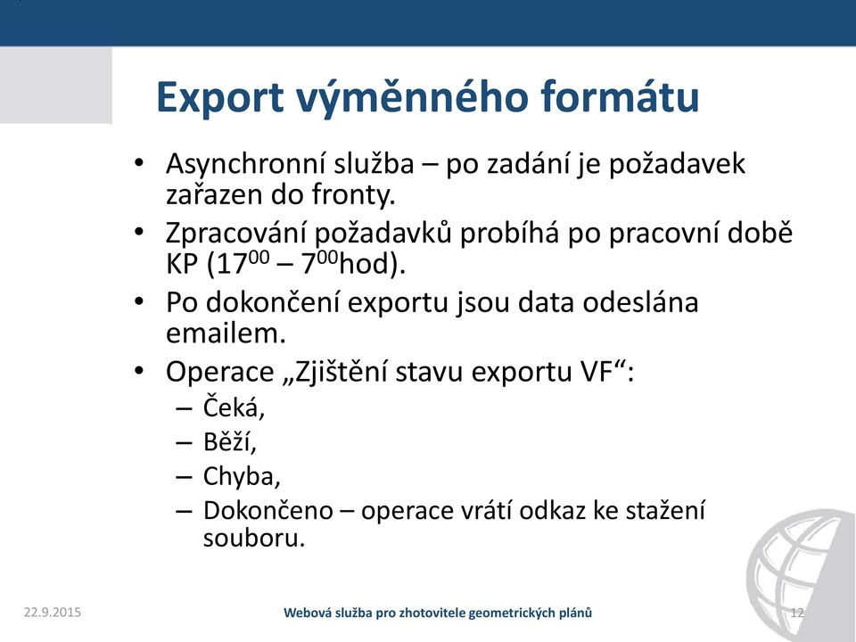 Po dokončení exportu jsou data odeslána emailem.