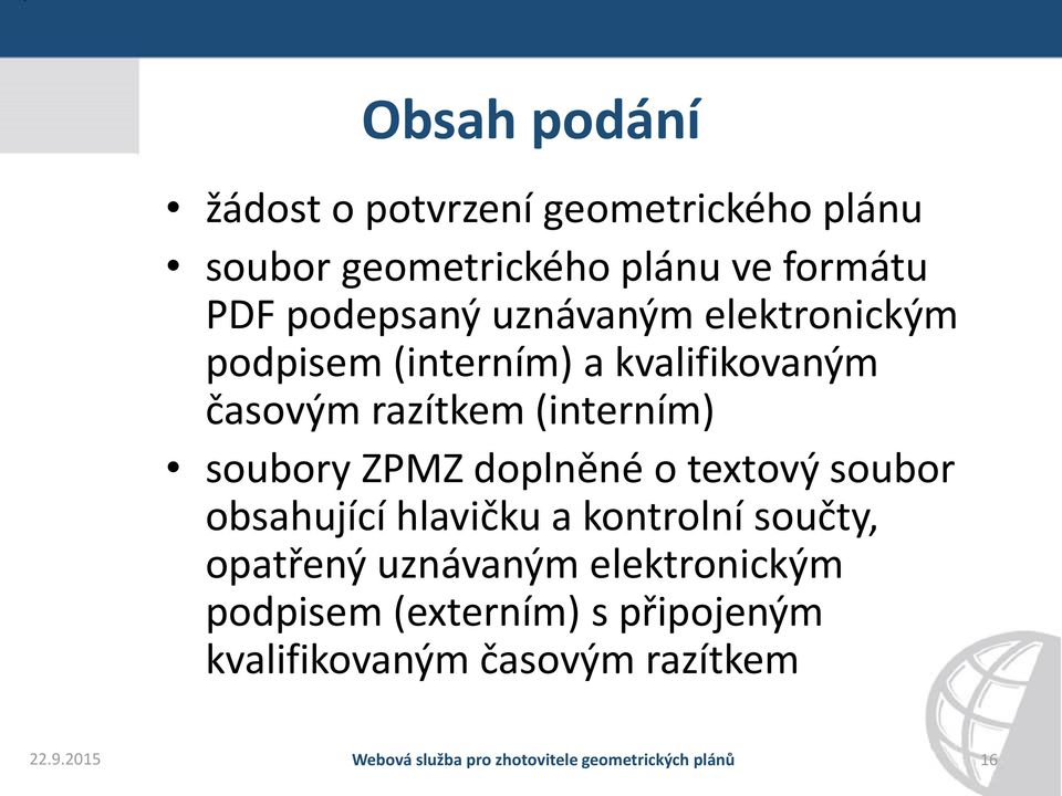 (interním) soubory ZPMZ doplněné o textový soubor obsahující hlavičku a kontrolní součty,