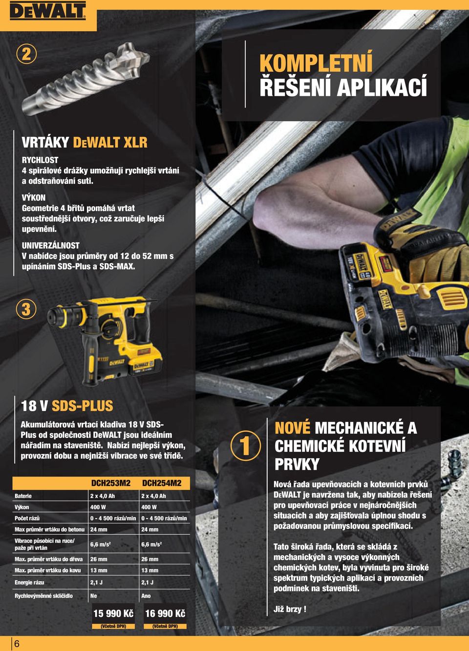 3 18 V SDS-PLUS Akumulátorová vrtací kladiva 18 V SDS- Plus od společnosti DeWALT jsou ideálním nářadím na staveniště. Nabízí nejlepší výkon, provozní dobu a nejnižší vibrace ve své třídě.