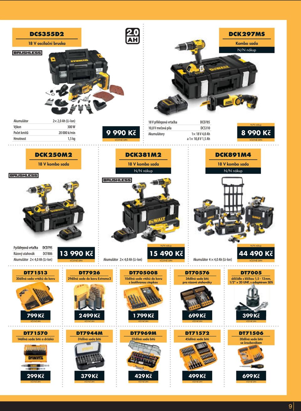 34dílná sada bitů pro rázové utahováky DT7005 sklíčidloskličkou1,5-13mm, 1/2" 20UNF,sadaptéremSDS 799Kč 2499Kč 1799Kč 699Kč 399Kč DT71570 14dílná sada bitů