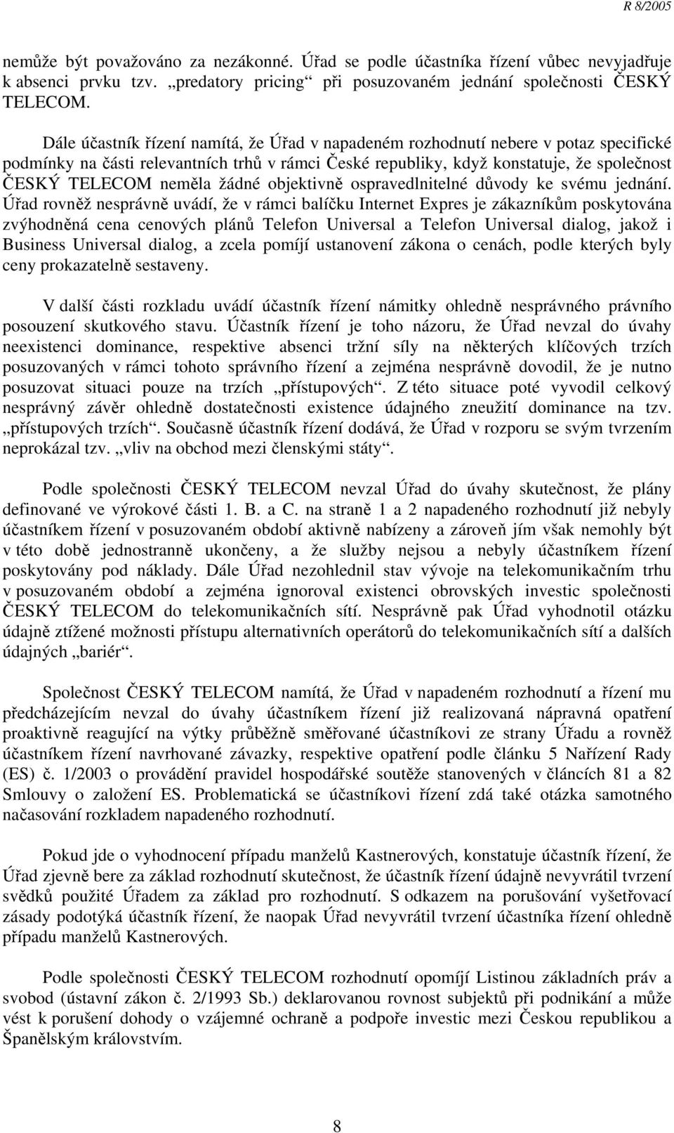 žádné objektivně ospravedlnitelné důvody ke svému jednání.
