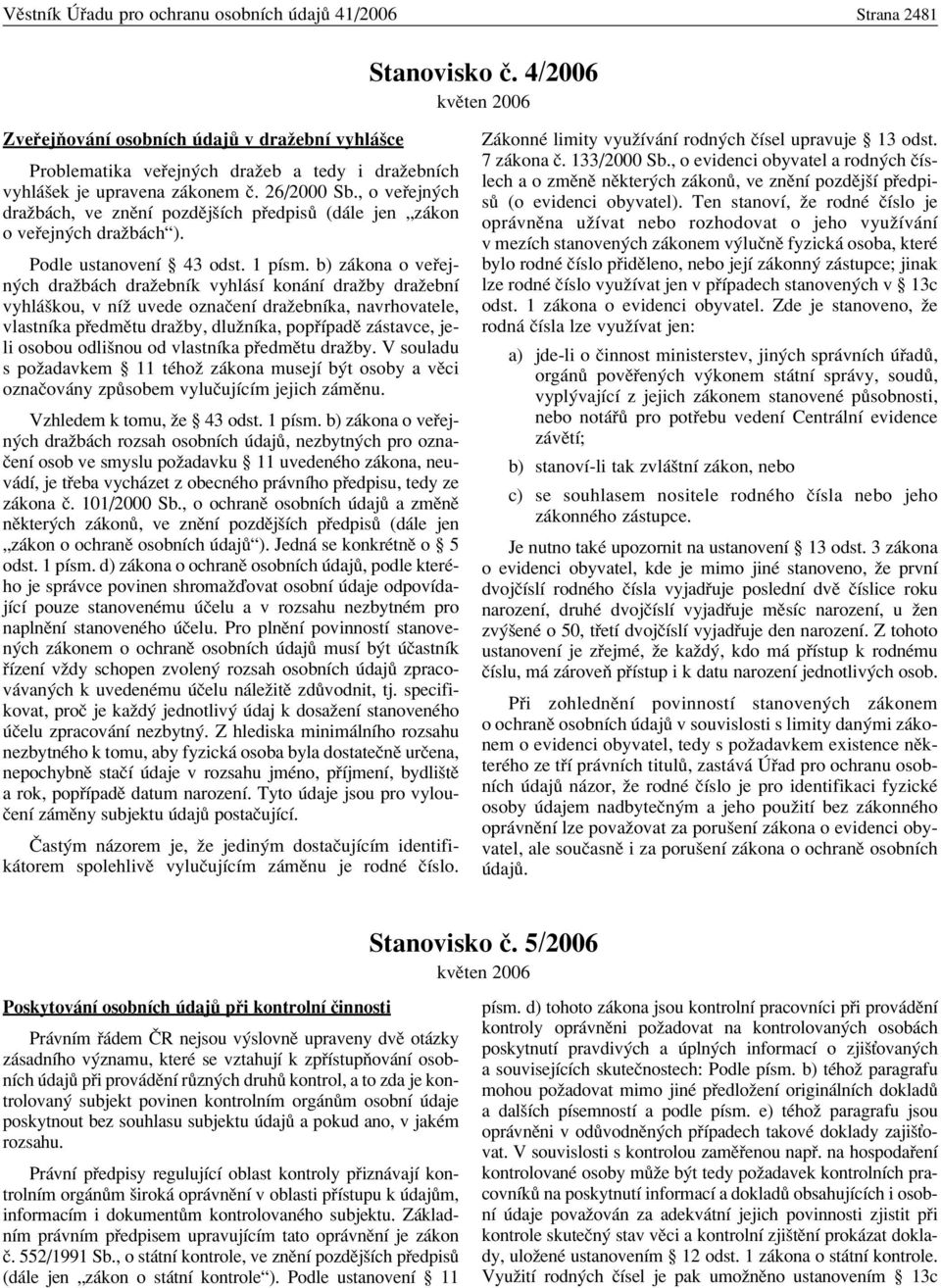 , o ve ejn ch draûb ch, ve znïnì pozdïjöìch p edpis (d le jen Ñz kon o ve ejn ch draûb chì). Podle ustanovenì ß 43 odst. 1 pìsm.