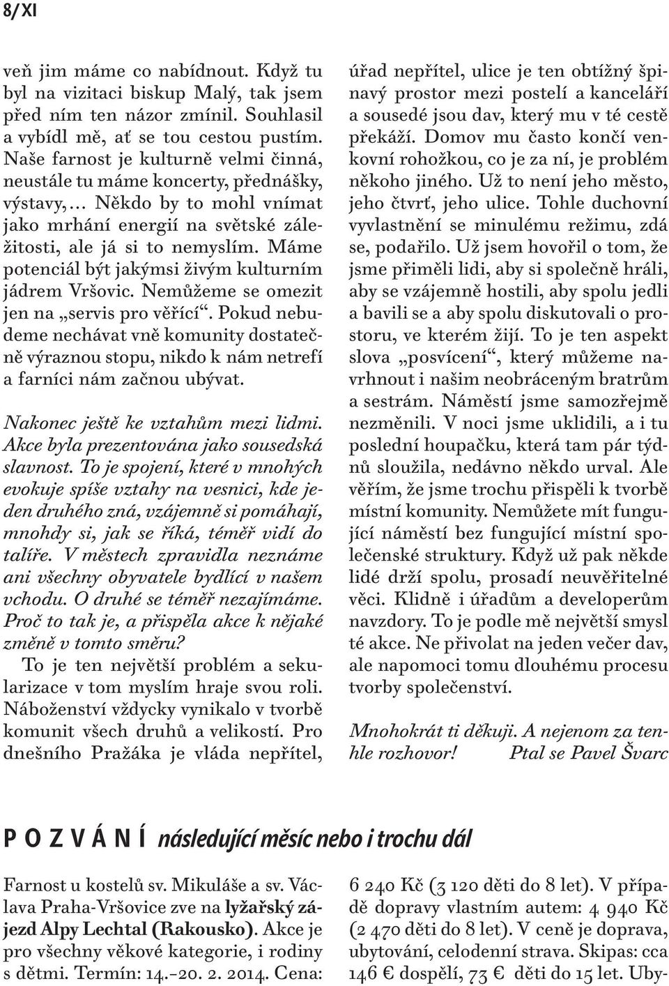 Máme potenciál být jakýmsi živým kulturním jádrem Vršovic. Nemůžeme se omezit jen na servis pro věřící.