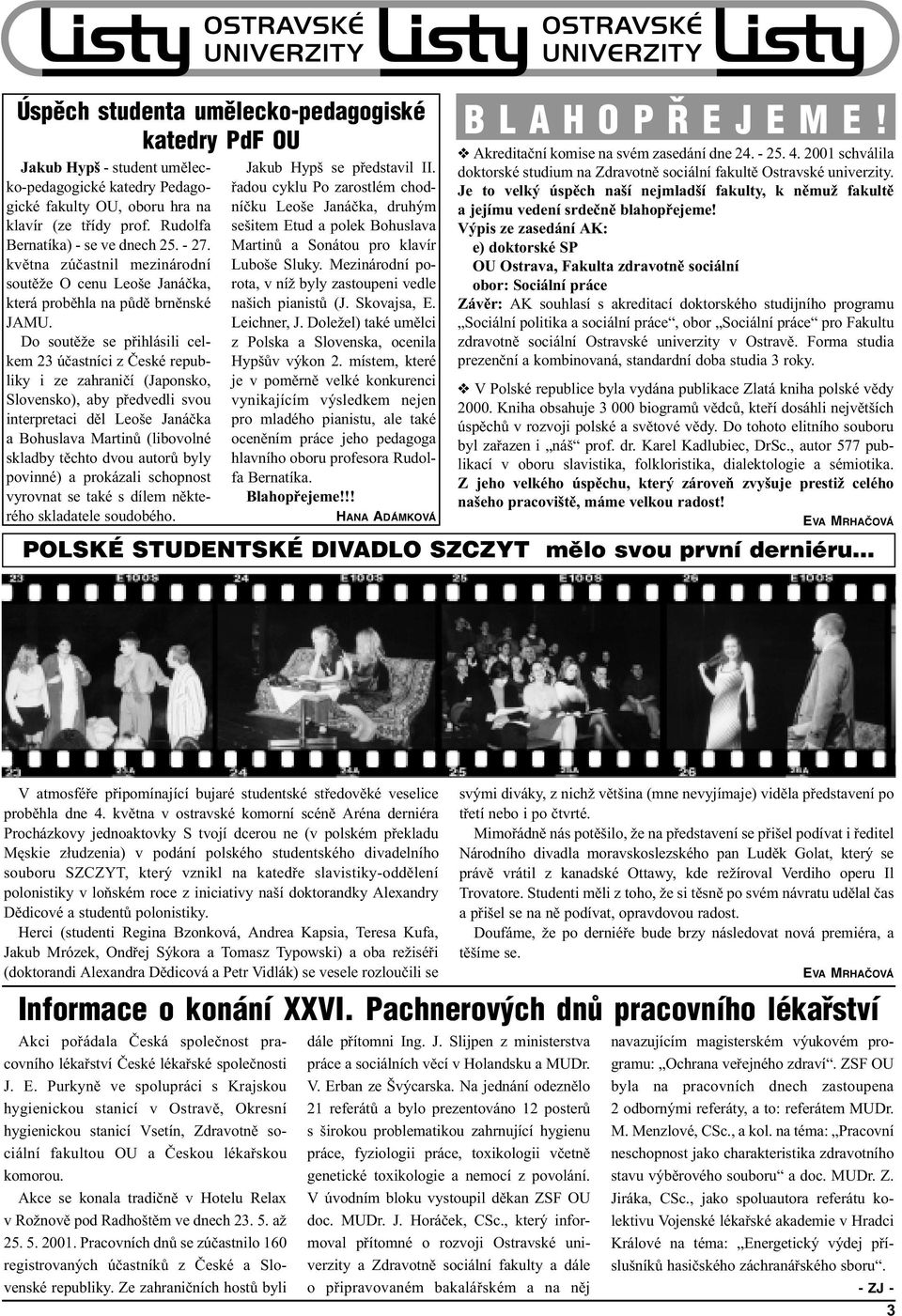 Do soutìže se pøihlásili celkem 23 úèastníci z Èeské republiky i ze zahranièí (Japonsko, Slovensko), aby pøedvedli svou interpretaci dìl Leoše Janáèka a Bohuslava Martinù (libovolné skladby tìchto