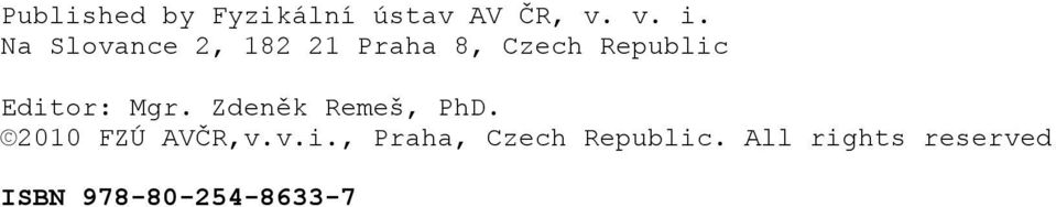 Editor: Mgr. Zdeněk Remeš, PhD. 2010 FZÚ AVČR,v.v.i., Praha, Czech Republic.
