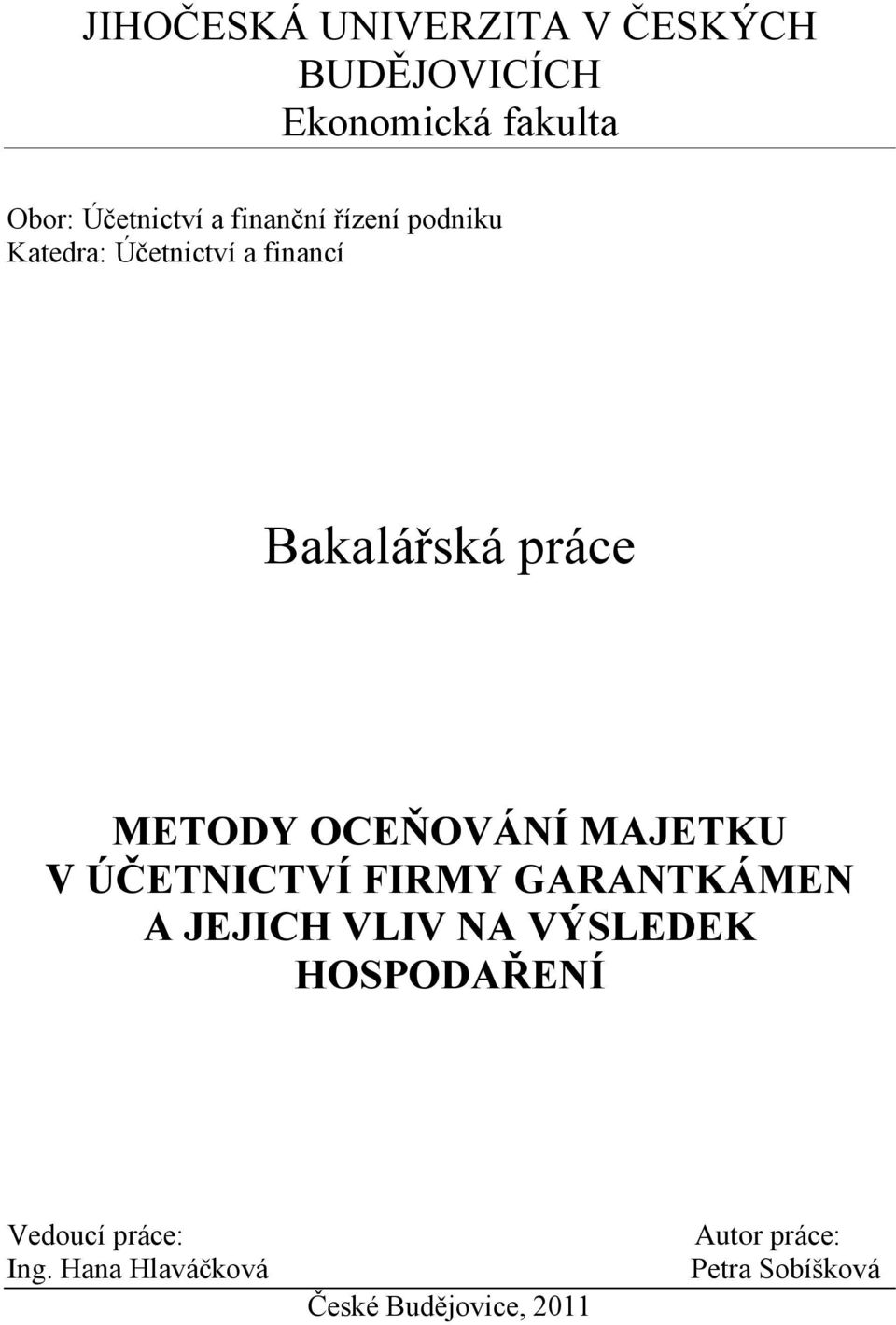 OCEŇOVÁNÍ MAJETKU V ÚČETNICTVÍ FIRMY GARANTKÁMEN A JEJICH VLIV NA VÝSLEDEK