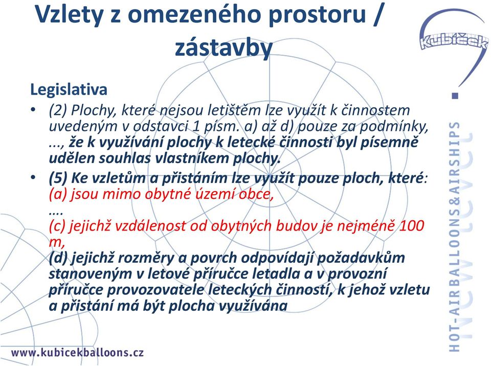 (5) Ke vzletům a přistáním lze využít pouze ploch, které: (a) jsou mimo obytné území obce,.