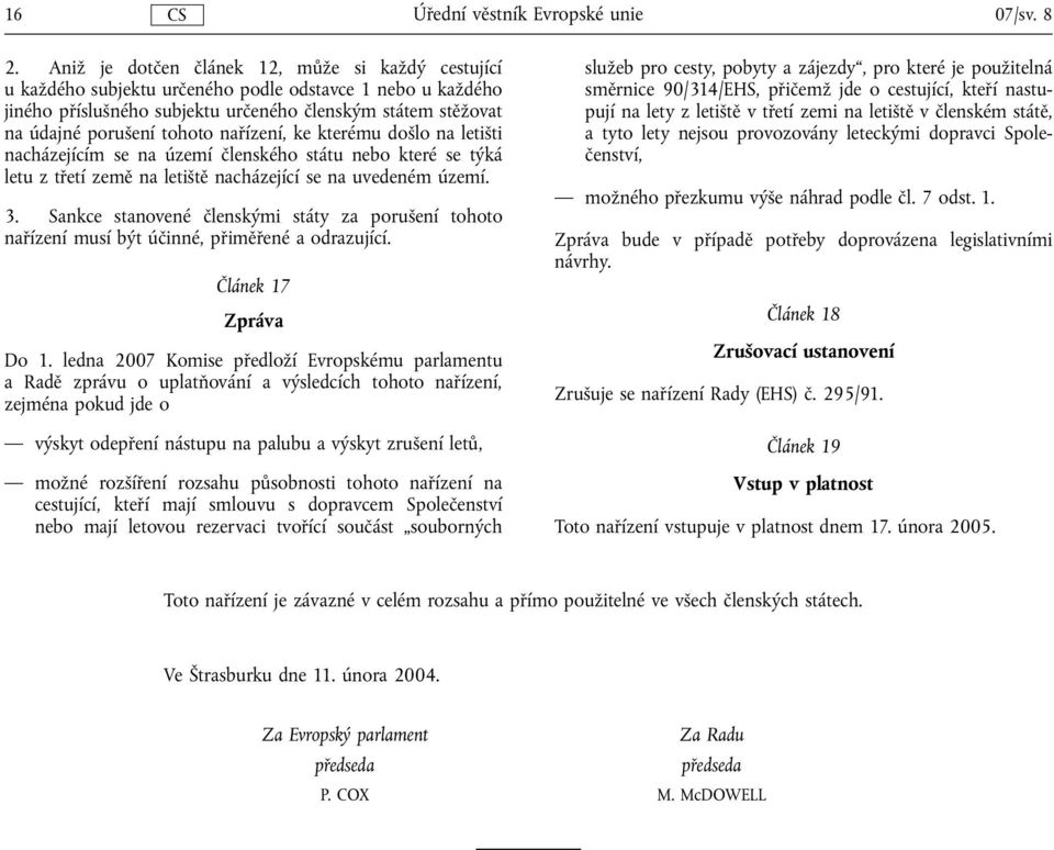 nařízení, ke kterému došlo na letišti nacházejícím se na území členského státu nebo které se týká letu z třetí země na letiště nacházející se na uvedeném území. 3.