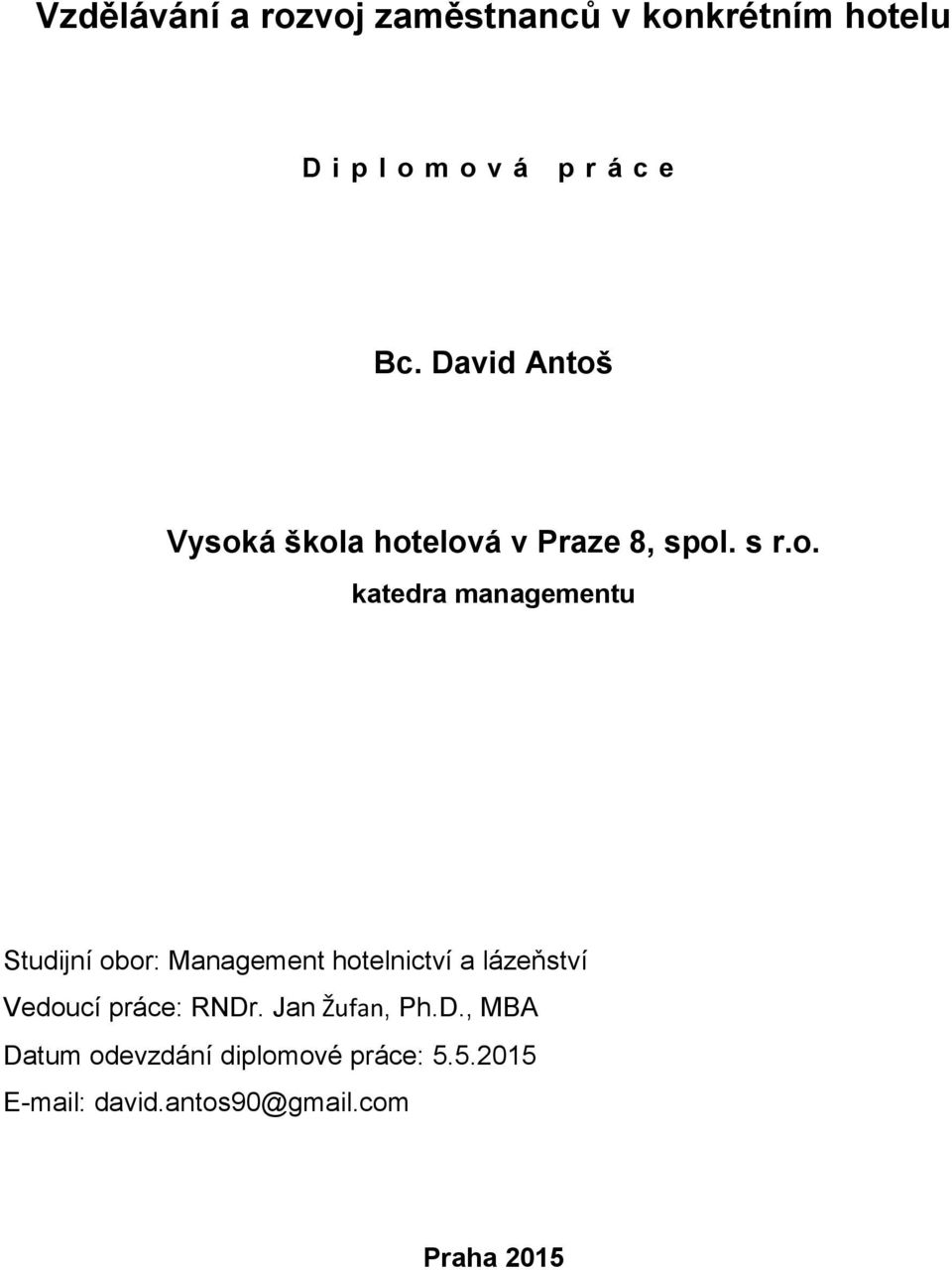 Vysoká škola hotelová v Praze 8, spol. s r.o. katedra managementu Studijní obor: