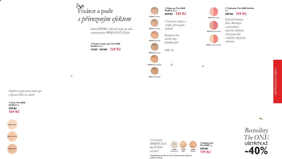 Shimmer Rose 30979 Luminous Peach Tvářenka The ONE IlluSkin 4 g 259 Kč 159 Kč Zvýrazní kontury líček. Modelujte a zvýrazňujte tmavším odstínem, nebo projasněte světlejším, třpytivým odstínem.