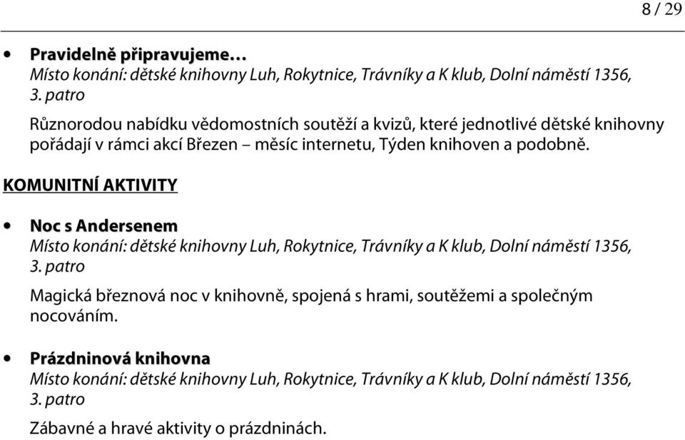 KOMUNITNÍ AKTIVITY Noc s Andersenem a K klub, Dolní náměstí 1356, Magická březnová noc v knihovně, spojená s