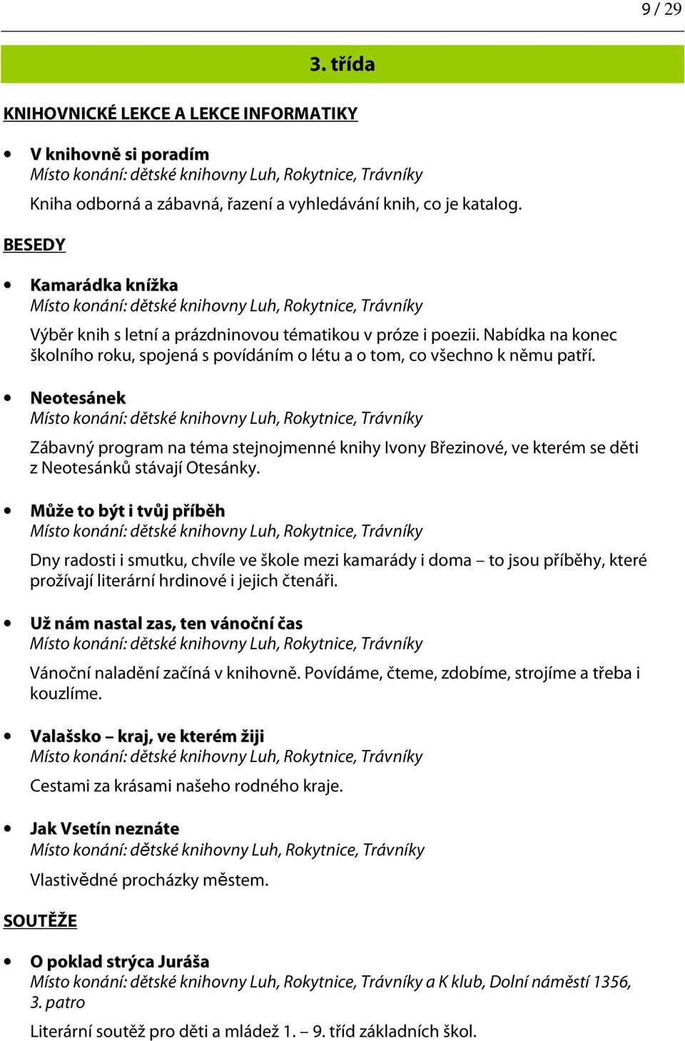 Neotesánek Zábavný program na téma stejnojmenné knihy Ivony Březinové, ve kterém se děti z Neotesánků stávají Otesánky.