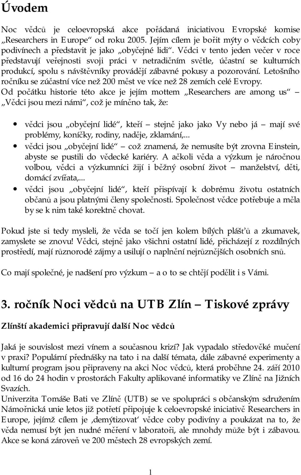 Letošního ročníku se zúčastní více než 200 měst ve více než 28 zemích celé Evropy.