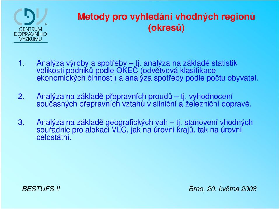 spotřeby podle počtu obyvatel. 2. Analýza na základě přepravních proudů tj.