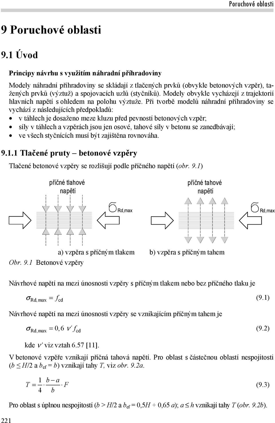 Moely obvykle vycáejí trjektorií lvníc npětí s oleem n polou výtuže.